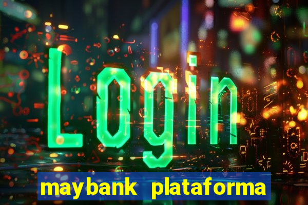 maybank plataforma de jogos